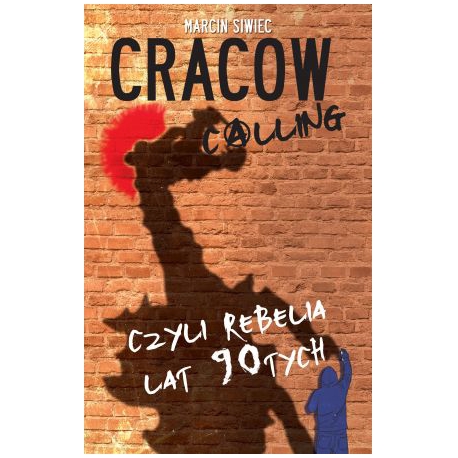 Cracow calling, czyli rebelia lat 90-tych - Marcin Siwiec