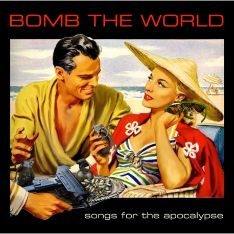 Bomb The World - Songs for the apocalypse CD