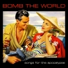 Bomb The World - Songs for the apocalypse CD