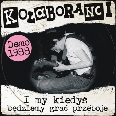 Kolaboranci - I my kiedyś będziemy grać przeboje (Demo 1988) CD