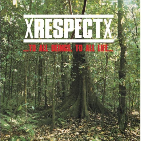 xRespectx  - To All beings to All Life CD