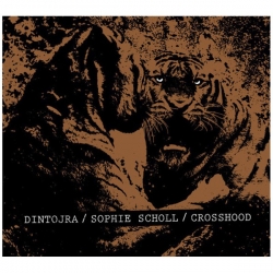 Dintojra & Sophie Scholl & Crosshood - Split CD