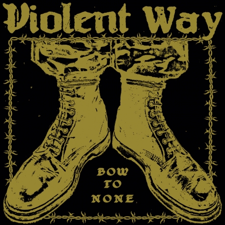 Violent Way – Bow To None LP 12"