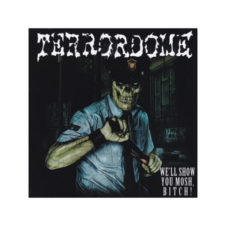 Terrordome – We'll Show You Mosh, Bitch! MC