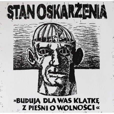 Stan Oskarżenia – Budują Dla Was Klatkę Z Pieśni O Wolności CD