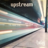 Upstream – Today CD