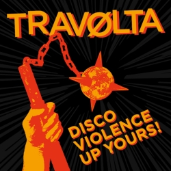 Travolta - Disco Violence Up Yours! CD