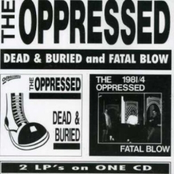 The Oppressed – Dead & Buried and Fatal Blow CD