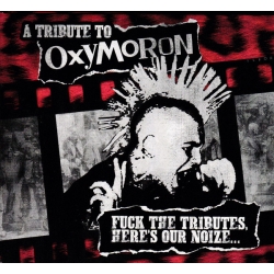 Tribute To Oxymoron - Fuck The Tributes, Here’s Our Noize… CD