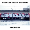 Moscow Death Brigade – Hoods Up CD