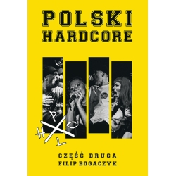 Polski Hardcore - część II - Filip Bogaczyk (książka) - PREORDER