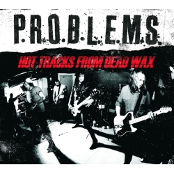 P.R.O.B.L.E.M.S. - Hot tracks from dead wax CD