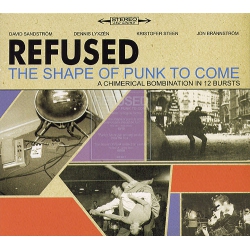 Refused ‎– The Shape Of Punk To Come (A Chimerical Bombination In 12 Bursts)