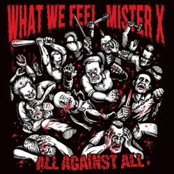 What We Feel / Mister X  ‎– All Against All