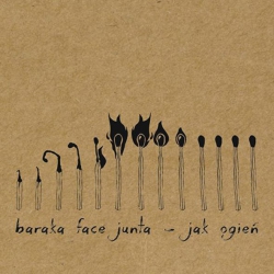 Baraka Face Junta ‎– Jak Ogień