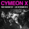 Cymeon X ‎– Fuck Fascism Fest - Live In Poznań 2013