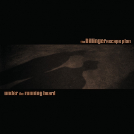 The Dillinger Escape Plan ‎– Under The Running Board