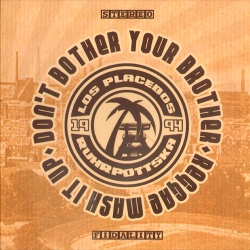 Los Placebos - Don't Bother Your Brother/Reggae Mash It Up EP 7" + naszywka